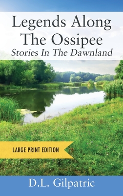 Legends Along The Ossipee - Large Print Edition: Stories In The Dawnland Cover Image