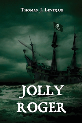 Jolly Roger By Thomas J. Leveque Cover Image