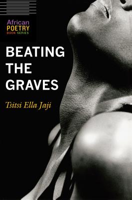 Beating the Graves (African Poetry Book ) By Tsitsi Ella Jaji Cover Image