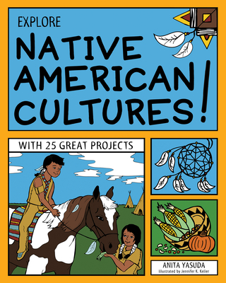 Explore Native American Cultures!: With 25 Great Projects (Explore Your World) Cover Image