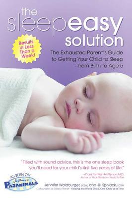 The Sleepeasy Solution: The Exhausted Parent's Guide to Getting Your Child to Sleep from Birth to Age 5 Cover Image