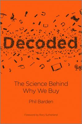 Decoded: The Science Behind Why We Buy By Phil Barden Cover Image