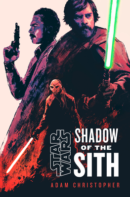 Star Wars: Shadow of the Sith By Adam Christopher Cover Image