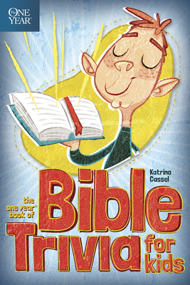 The One Year Book of Bible Trivia for Kids By Katrina Cassel Cover Image