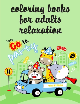 Coloring Books For Adults Relaxation: Funny animal picture books for 2 year olds By Creative Color Cover Image