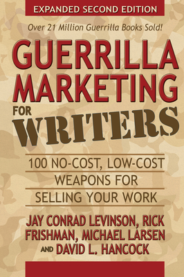 Guerrilla Marketing for Writers: 100 No-Cost, Low-Cost Weapons for Selling Your Work Cover Image