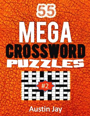55 Mega Crossword Puzzles An Easy To Read Special Mega Crosswords Puzzle Book For Adults Brain Exercise On Todays Contemporary Words Volume 2 Paperback Mcnally Jackson Books