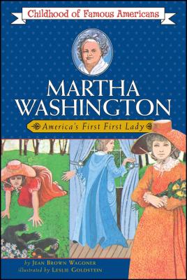 Martha Washington: America's First Lady (Childhood of Famous Americans) Cover Image