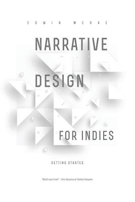 Narrative Design for Indies: Getting Started By Edwin McRae Cover Image