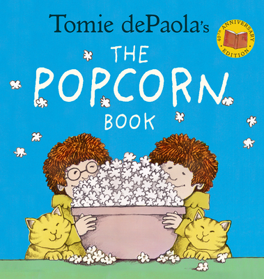 Tomie dePaola's The Popcorn Book (40th Anniversary Edition) Cover Image