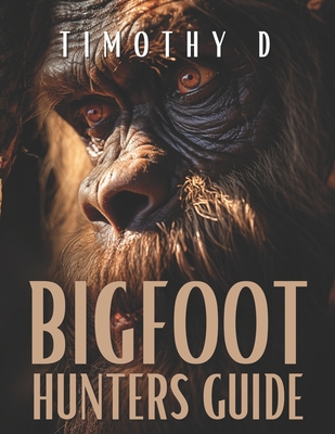 The Bigfoot Hunters Guide Cover Image
