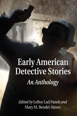Early American Detective Stories: An Anthology By Leroy Lad Panek (Editor), Mary M. Bendel-Simso (Editor) Cover Image
