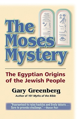 The Moses Mystery: The Egyptian Origins of the Jewish People By Gary Greenberg Cover Image