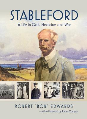 Stableford: A Life in Golf, Medicine and War By Robert Nigel Edwards, Graeme James Ryan (Editor), Luke Kenneth Harris (Cover Design by) Cover Image