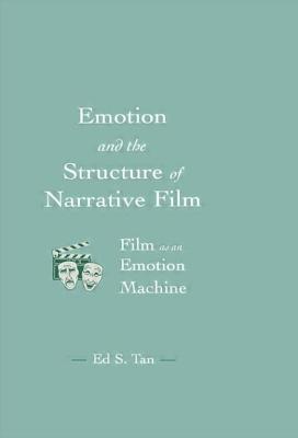 Emotion and the Structure of Narrative Film: Film as an Emotion Machine (Routledge Communication)
