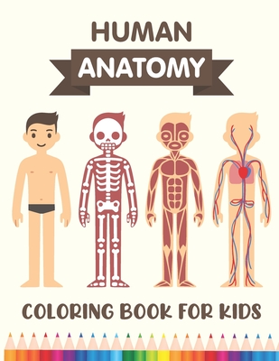 Human Body Coloring Book For Kids: Human Body Parts and Human