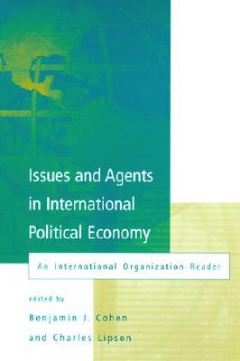Issues and Agents in International Political Economy: An International Organization Reader (International Organization Readers)