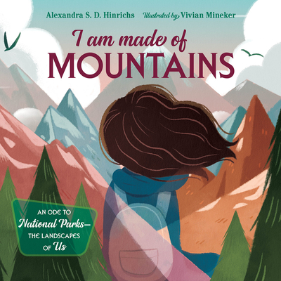 I Am Made of Mountains By Alexandra S.D. Hinrichs, Vivian Mineker (Illustrator) Cover Image
