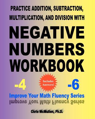 Practice Addition, Subtraction, Multiplication, and Division with Negative Numbers Workbook: Improve Your Math Fluency Series Cover Image