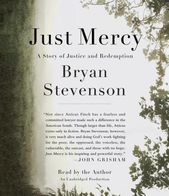 Just Mercy: A Story of Justice and Redemption By Bryan Stevenson, Bryan Stevenson (Read by) Cover Image