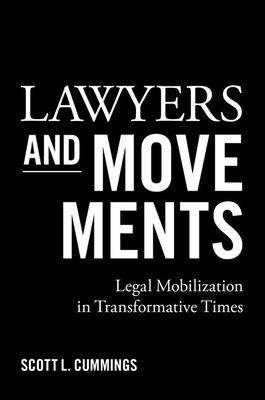 Lawyers and Movements: Legal Mobilization in Transformative Times By Scott L. Cummings Cover Image