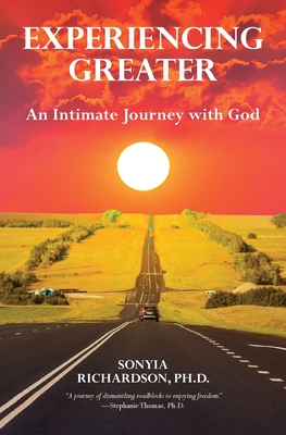 Experiencing Greater: An Intimate Journey with God By Sonyia Richardson Cover Image