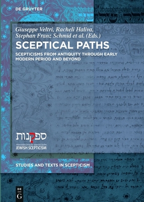 Sceptical Paths: Enquiry and Doubt from Antiquity to the Present (Studies and Texts in Scepticism #6)