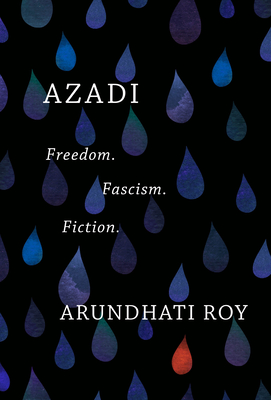 Azadi: Freedom. Fascism. Fiction. By Arundhati Roy Cover Image