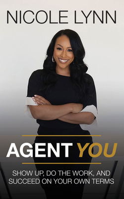 Agent You: Show Up, Do the Work, and Succeed on Your Own Terms Cover Image