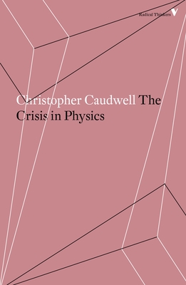 The Crisis in Physics (Radical Thinkers)