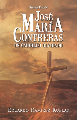 José María Contreras (Segunda Edición): Un caudillo olvidado Cover Image
