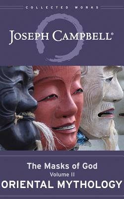 Oriental Mythology: The Masks of God, Volume II By Joseph Campbell, David Kudler (Editor), Arthur Morey (Read by) Cover Image
