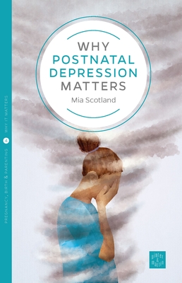 Why Postnatal Depression Matters (Pinter & Martin Why It Matters #4)