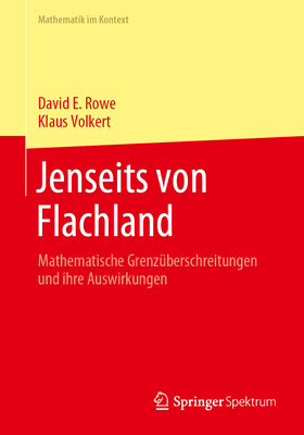 Jenseits Von Flachland: Mathematische Grenzüberschreitungen Und Ihre Auswirkungen (Mathematik Im Kontext)
