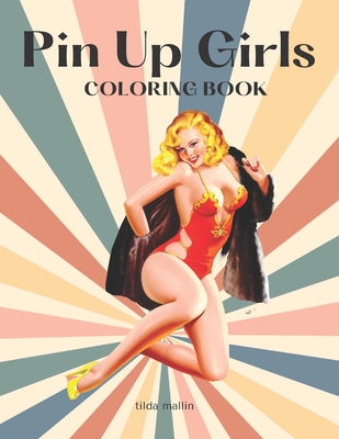 Pin-Up Models: Adult Coloring Books for Women Featuring Fun and Easy Pin-Up Girls Coloring Pages [Book]