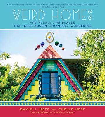 Weird Homes: The People and Places That Keep Austin Strangely Wonderful ...