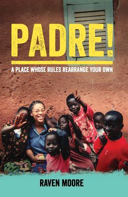 Padre!: A Place Whose Rules Rearrange Your Own Cover Image