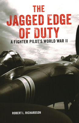 The Jagged Edge of Duty: A Fighter Pilot's World War II