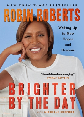 Brighter by the Day: Waking Up to New Hopes and Dreams By Robin Roberts, Michelle Burford (With) Cover Image