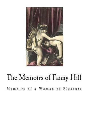 The Memoirs of Fanny Hill: Classic Erotica (Classic Erotica - Erotic Novels)