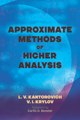 Approximate Methods of Higher Analysis (Dover Books on Mathematics) By L. V. Kantorovich, V. I. Krylov, Curtis D. Benster (Translator) Cover Image