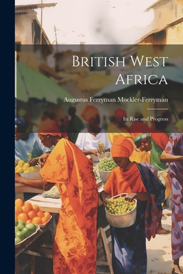 British West Africa: Its Rise and Progress (Paperback) | Boswell