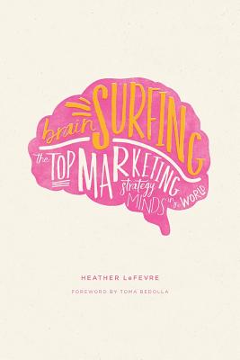 Brain Surfing: The Top Marketing Strategy Minds in the World Cover Image