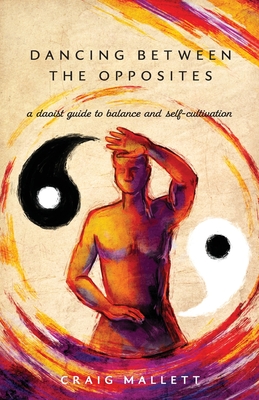Dancing Between the Opposites: A Daoist Guide to Balance and Self-Cultivation Cover Image