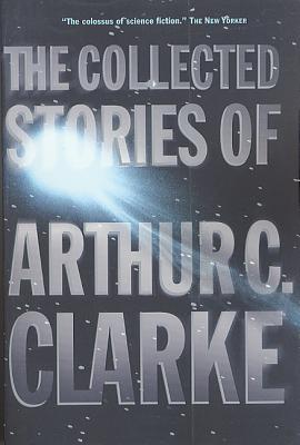 The Collected Stories of Arthur C. Clarke By Arthur C. Clarke Cover Image