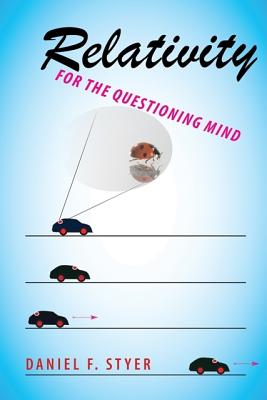 Relativity for the Questioning Mind By Daniel F. Styer Cover Image