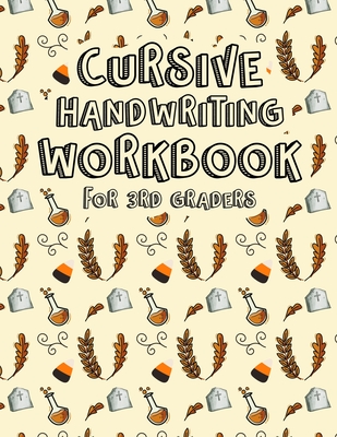 Cursive Handwriting Workbook for 3rd Graders: 3 in 1 writing practice for cursive letters, words and sentences. All in one alphabets words and complet Cover Image