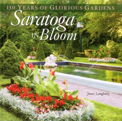 Saratoga in Bloom: 150 Years of Glorious Gardens Cover Image