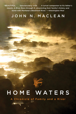 Home Waters: A Chronicle of Family and a River By John N. Maclean Cover Image