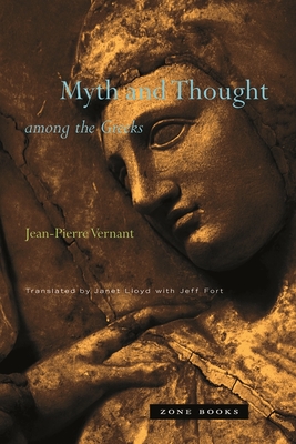 Myth and Thought Among the Greeks By Jean-Pierre Vernant, Janet Lloyd (Translator), Jeff Fort (Translator) Cover Image